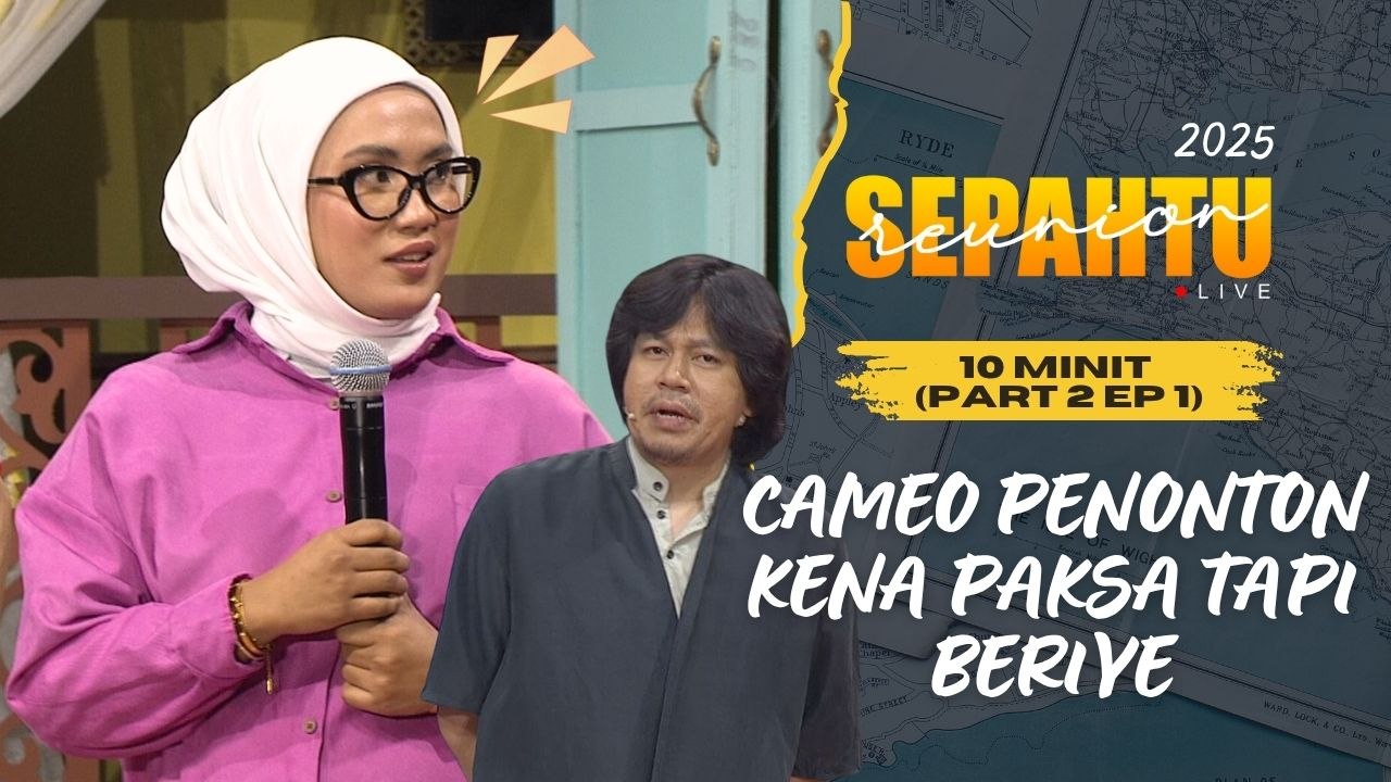 [10 MINIT ] Sepahtu Reunion Live 2025 PART 2 EP 1 - CAMEO PENONTON KENA PAKSA, TAPI BERIYE