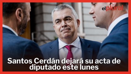 Santos Cerdán dejará su acta de diputado este lunes