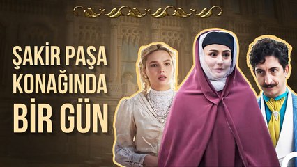 Yeni Aşk Konakta Büyük Yankı Uyandırdı! - Şakir Paşa Ailesi; Mucizeler ve Skandallar