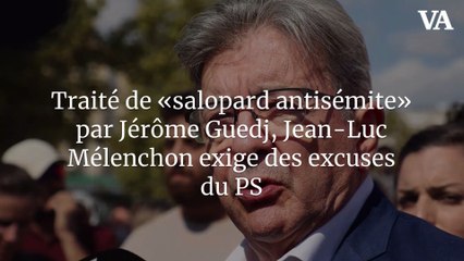 Traité de « salopard antisémite » par Jérôme Guedj, Jean-Luc Mélenchon exige des excuses du PS