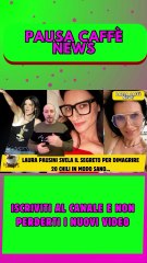 Laura Pausini svela il segreto per dimagrire 20 chili in modo sano..