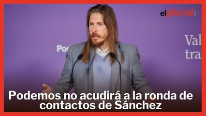 Podemos planta a Sánchez en la ronda de contactos: "No lavaremos la cara del PSOE"