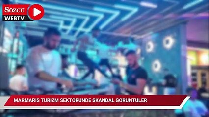 Marmaris turizm sektöründe skandal görüntüler