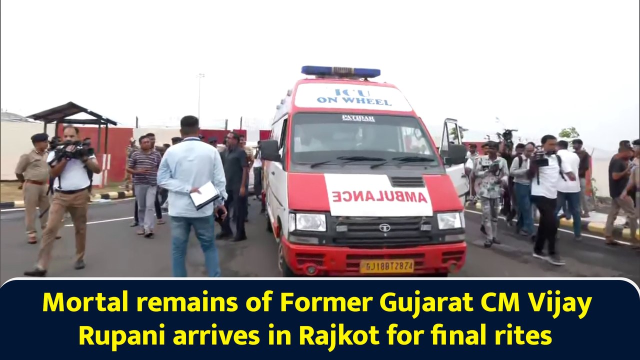 Mortal remains of Former Gujarat CM Vijay Rupani arrives in Rajkot for final rites