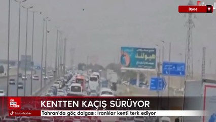 Tahran’da göç dalgası: İranlılar kenti terk ediyor