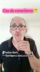 J'ai un cas de conscience 🤔