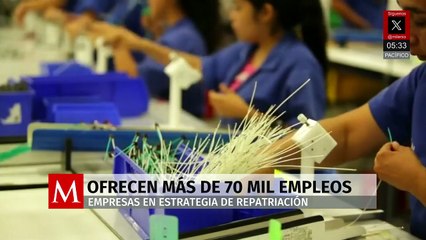 Empresas abren más de 70 mil vacantes en estrategia de repatriación: CCE