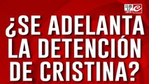 Cristina presa: ¿se adelanta la detención de la expresidenta?