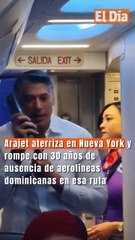 Arajet aterriza en Nueva York y rompe con 30 años de ausencia de aerolíneas dominicanas en esa ruta
