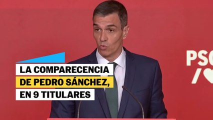 La comparecencia de Pedro Sánchez, en nueve titulares