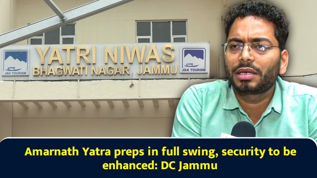 Amarnath Yatra preps in full swing, security to be enhanced: DC Jammu