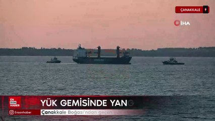 Çanakkale Boğazı'ndan geçen yük gemisinde yangın çıktı