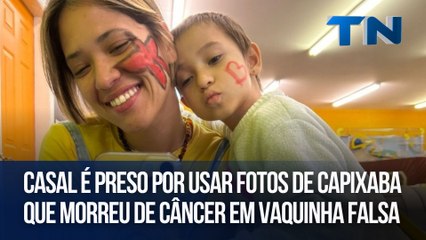 Casal é preso por usar fotos de capixaba que morreu de câncer em vaquinha falsa