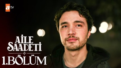 Aile Saadeti 1. Bölüm: Kaderin Çarpıcı Birliktisi 🎬