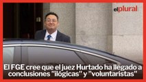 El FGE cree que el juez Hurtado ha llegado a conclusiones 