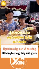 Người mẹ dạy con về ăn uống khiến CĐM mệt thay