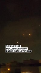 Sixième nuit de confrontation entre Israël et l’Iran
