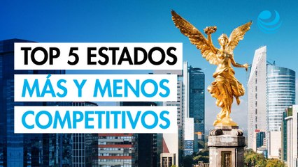Ranking 2025: Estados más y menos competitivos de México