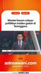 Menteri kecam cubaan politikkan insiden gaduh di Terengganu