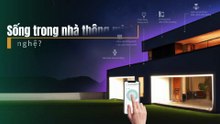 Sống trong nhà thông minh – liệu có quá phụ thuộc vào công nghệ