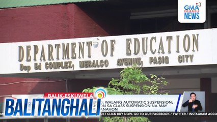 Bagong polisiya ng DepEd - Walang automatic suspension; LGU na ang magdedesisyon sa class suspensionna may kinalaman sa lagay ng panahon | Balitanghali