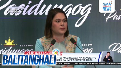 Panawagan ni VPSD - Magtiwala na magiging patas ang senator-judges sa impeachment trial | Balitanghali