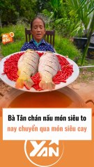 Bà Tân chán nấu món siêu to liền chuyển qua nấu món siêu cay