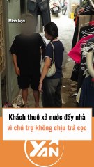 Khách thuê xả nước đầy nhà vì chủ trọ không chịu trả cọc