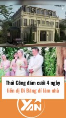 Thái Công đám cưới 4 ngày liền bị Đoàn Di Băng dí làm nhà