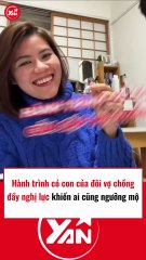 Hành trình có con của đôi vợ chồng đầy nghị lực