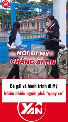 Bé gái và hành trình đi Mỹ khiến nhiều người phải quay xe