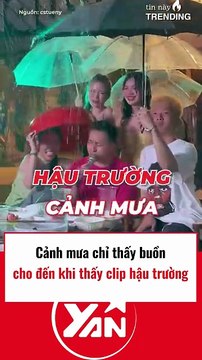 Cảnh mưa buồn trong phim cho đến khi thấy clip hậu trường