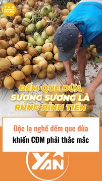 Độc lạ nghề đếm que dừa khiến CĐM thắc mắc