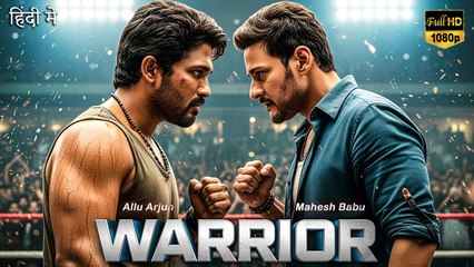 WARRIOR (2025) - Allu Arjun vs Mahesh Babu - South Indian Action Blockbuster HD