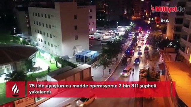 75 ilde uyuşturucu madde operasyonu: 2 bin 311 şüpheli yakalandı