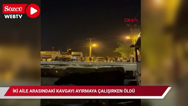 İki aile arasındaki kavgayı ayırmaya çalışırken öldü