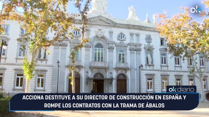 Acciona destituye a su director de Construcción en España y rompe los contratos con la trama de Ábalos