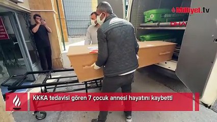 KKKA tedavisi gören 7 çocuk annesi öldü