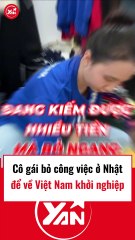 Cô gái bỏ việc ở Nhật để về VN làm việc