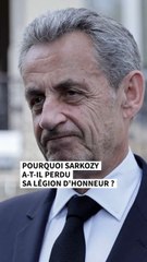 Pourquoi Nicolas Sarkozy a perdu sa légion d'honneur ?