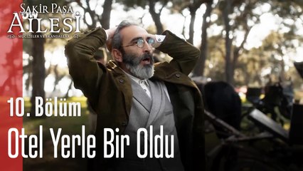 Otel Yerle Bir Oldu- Şakir Paşa Ailesi; Mucizeler ve Skandallar 10. Bölüm
