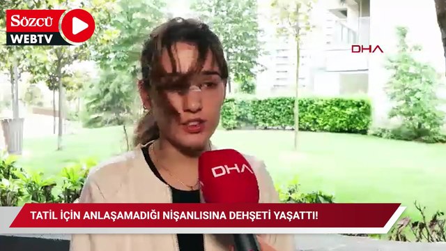 Tatil için anlaşamadığı nişanlısına dehşeti yaşattı! Kaskıyla darp etti kayıplara karıştı