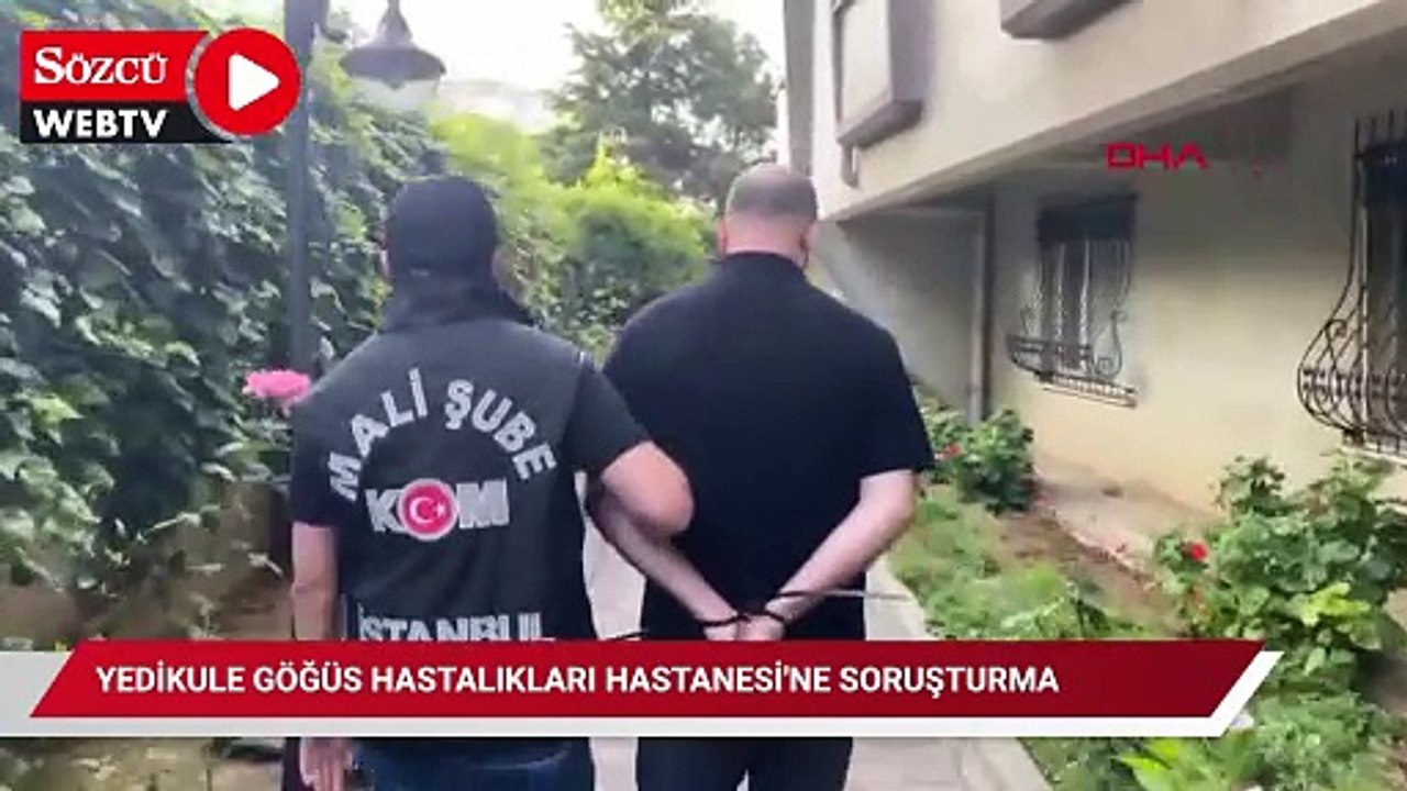 Yedikule Göğüs Hastalıkları Hastanesi'ne soruşturma: Aralarında doktorların olduğu 11 kişi gözaltında
