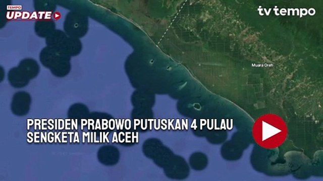 Presiden Prabowo Putuskan 4 Pulau Sengketa Milik Aceh