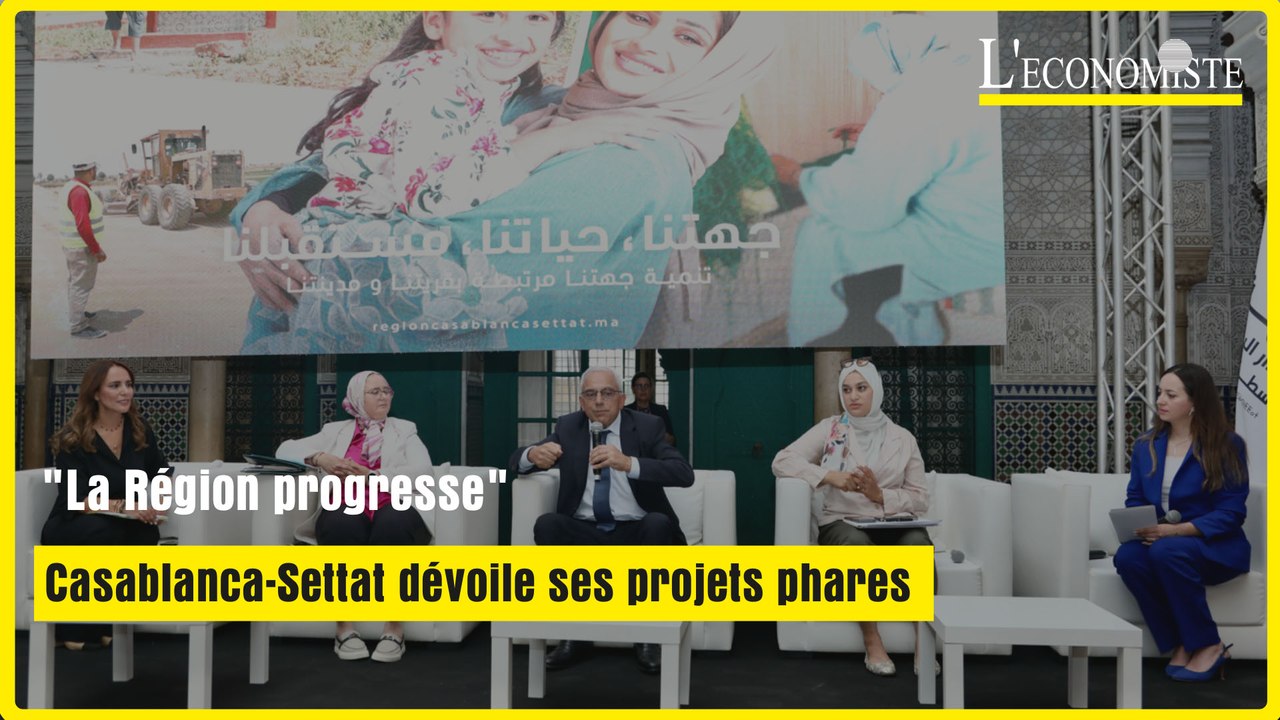 "La Région progresse" : Casablanca-Settat dévoile ses projets phares