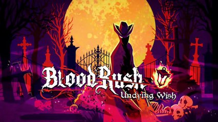 Bloodrush Undying Wish - Gameplay Presentation