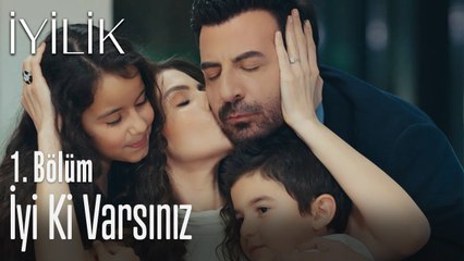 İyi ki varsınız - İyilik 1. Bölüm