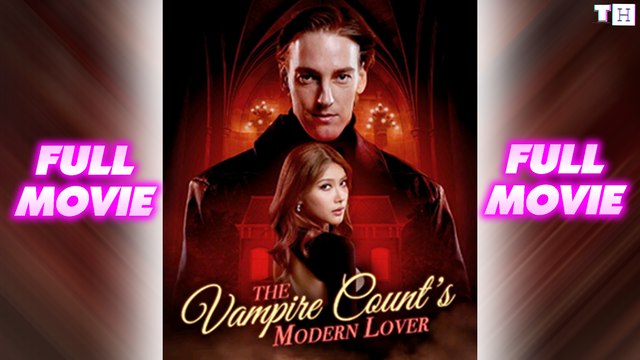 The Vampire Count's Modern Lover Full TV Short Drama