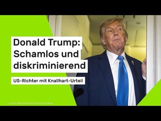 Donald Trump: Schamlos und diskriminierend - US-Richter mit Knallhart-Urteil