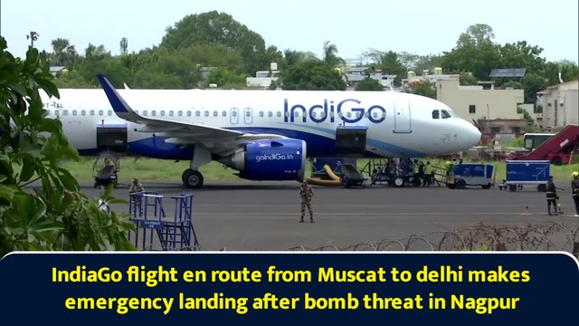 IndiaGo flight en route from Muscat to delhi makes emergency landing after bomb threat in Nagpur